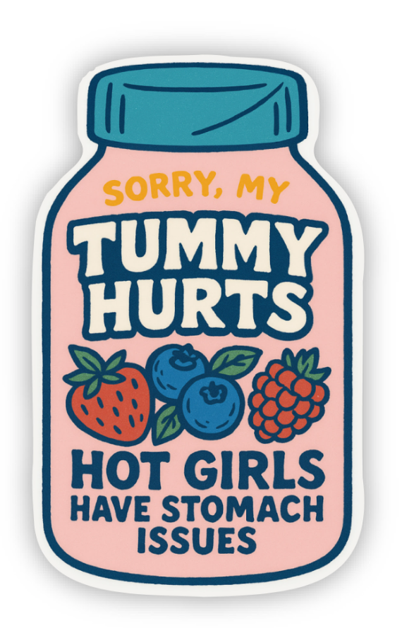 Sorry My Tummy Hurts, Hot Girls Have Stomach Issues Decal