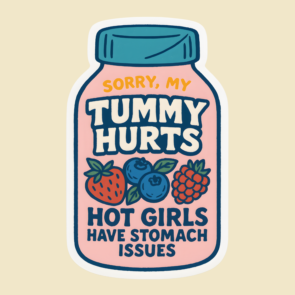 Sorry My Tummy Hurts, Hot Girls Have Stomach Issues Decal